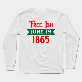 FREEISH JUNE 19 Long Sleeve T-Shirt